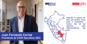 CADE Ejecutivos 2023 se realizará en Cusco: Juan Fernando Correa liderará el comité del evento