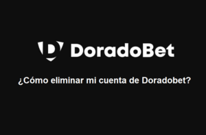 Doradobet Perú: Guía para eliminar tu cuenta