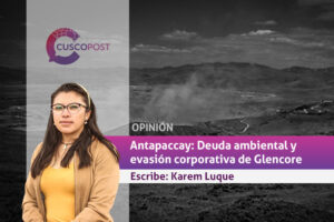 Minera Antapaccay - deuda ambiental - karem luque